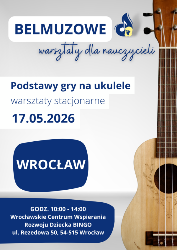 Podstawy gry na ukulele - warsztaty stacjonarne dla nauczycieli (17.05.2026, WROCŁAW)