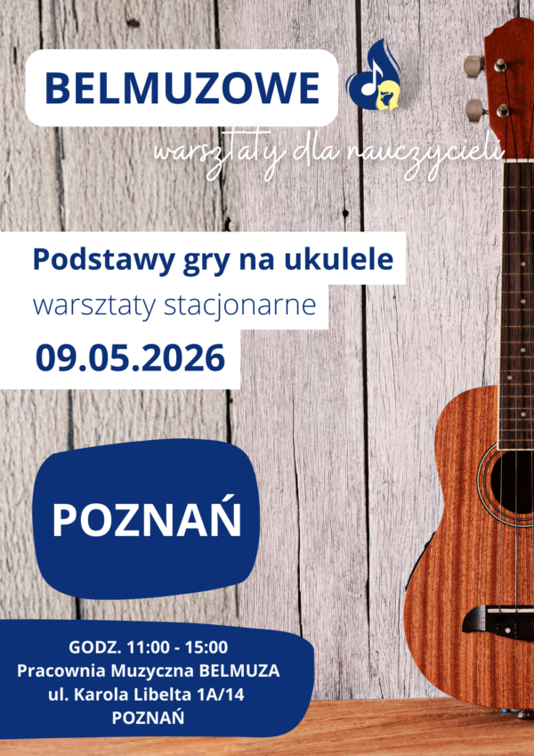 Podstawy gry na ukulele - warsztaty stacjonarne dla nauczycieli (09.05.2026, POZNAŃ)