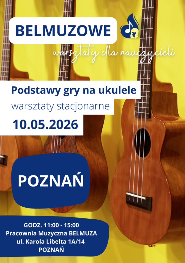 Podstawy gry na ukulele - warsztaty stacjonarne dla nauczycieli (10.05.2026, POZNAŃ)