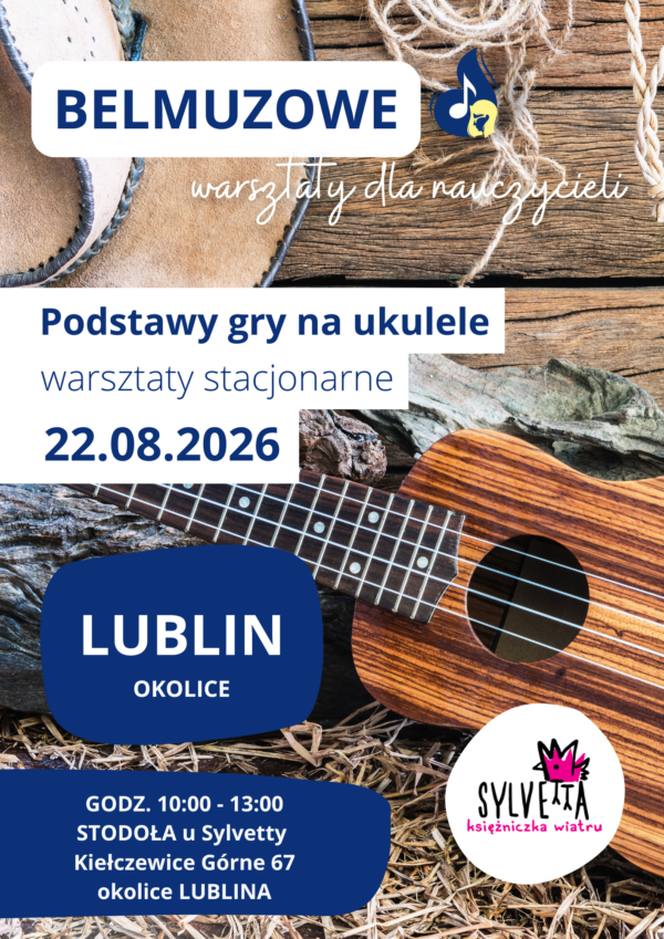 22.08.2026 LUBLIN Podstawy gry na ukulele - warsztaty stacjonarne dla nauczycieli (22.08.2026, Kiełczewice Górne okolice LUBLINA)