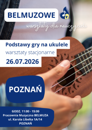 Podstawy gry na ukulele - warsztaty stacjonarne dla nauczycieli (26.07.2026, POZNAŃ)