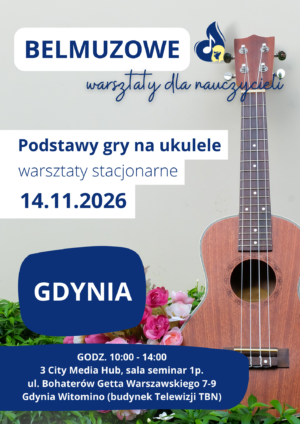 Podstawy gry na ukulele - warsztaty stacjonarne dla nauczycieli (14.11.2026, GDYNIA)