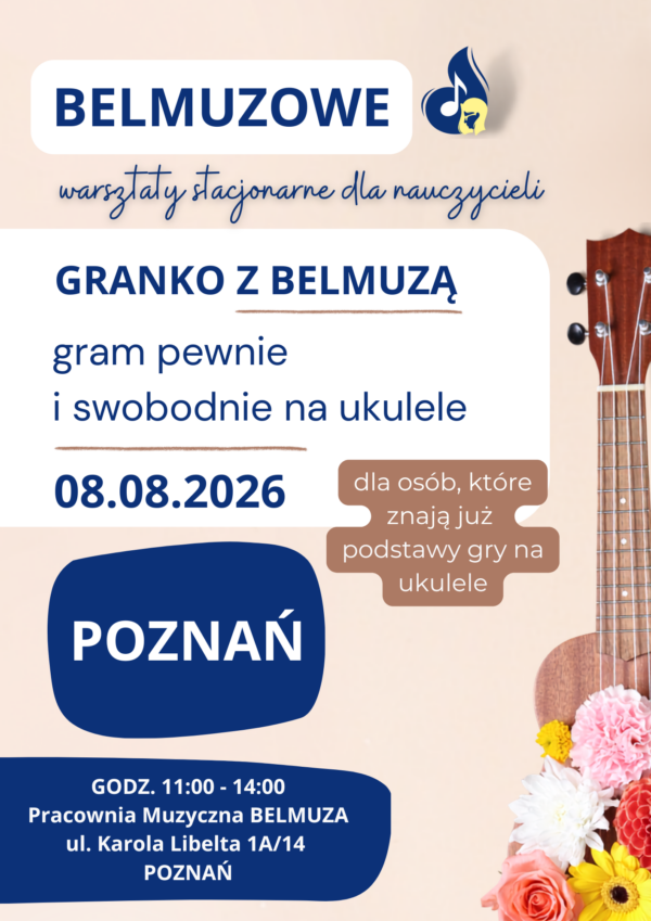 Okładka_granko z Belmuzą_POZNAŃ 8.08.2026 (2) Granko z BELMUZĄ – Gram pewnie i swobodnie na ukulele - warsztaty stacjonarne dla nauczycieli (08.08.2026, POZNAŃ)